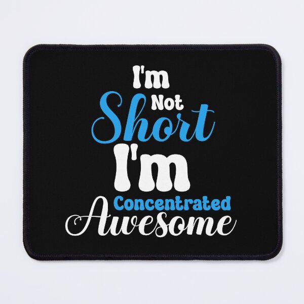 Item preview, I'm Not Short I'm Concentrated Awesome Height Humor designed and sold by SharpThreadZ.
