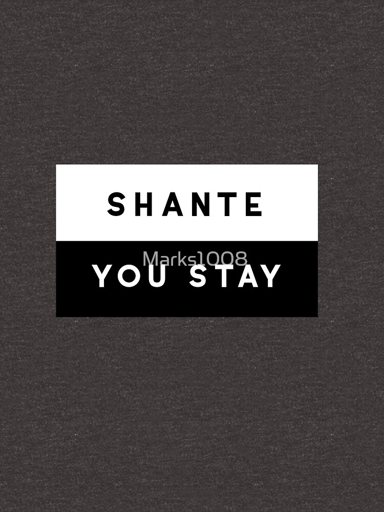 "Shante You Stay" T-shirt By Marks1008 | Redbubble