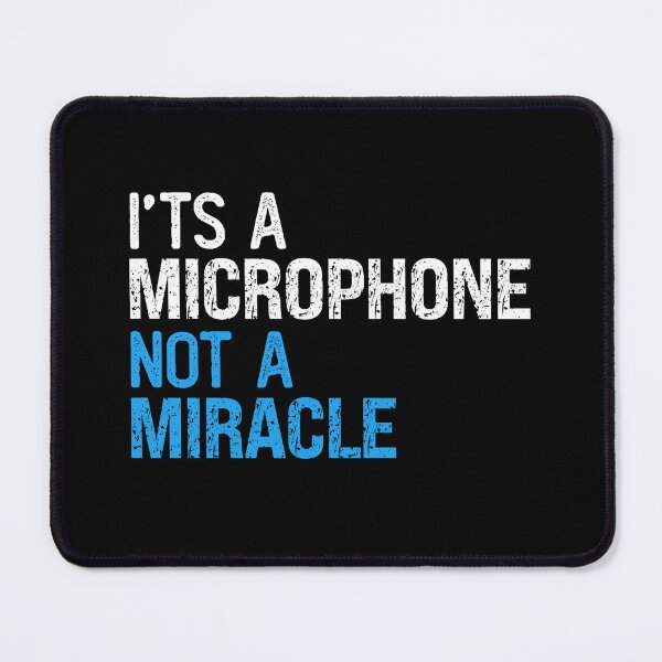 Item preview, It's A Microphone Not A Miracle Funny Singing designed and sold by SharpThreadZ.