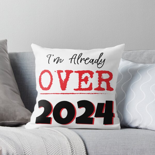 Item preview, I'm Already Over 2024 designed and sold by DesignsByNovak.