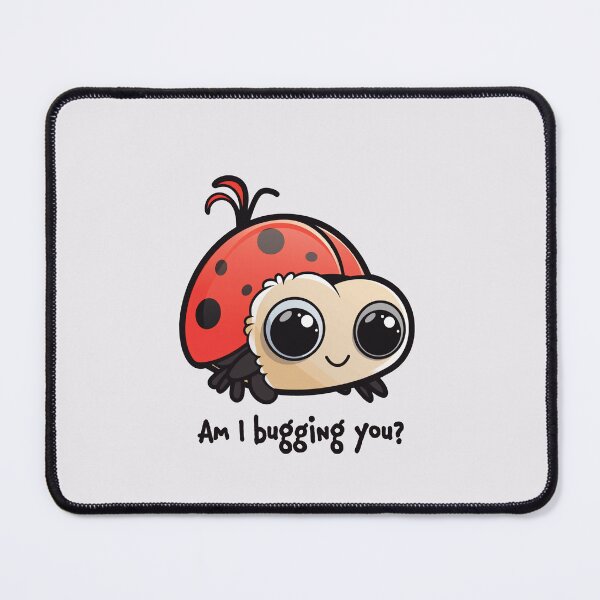 Item preview, Am I bugging you? designed and sold by pondsend.