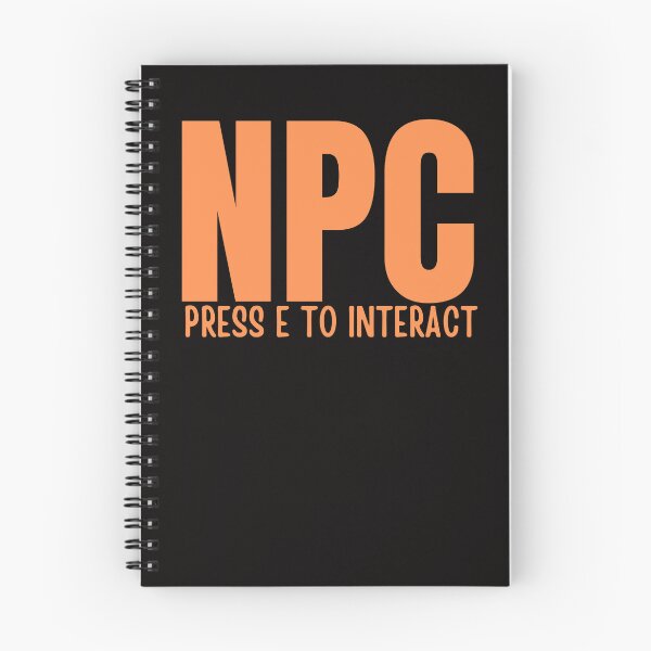 Item preview, NPC Press E To Interact - Gaming Slogan Funny Sarcasric designed and sold by ladylalitafanta.
