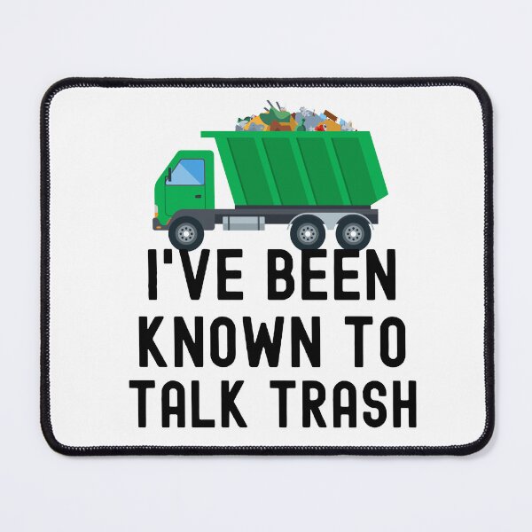 Item preview, Copy of I've Been Known To Talk Trash - Garbage Collector designed and sold by HappyDelights.