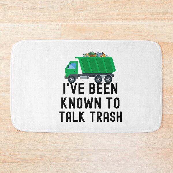 Item preview, Copy of I've Been Known To Talk Trash - Garbage Collector designed and sold by HappyDelights.