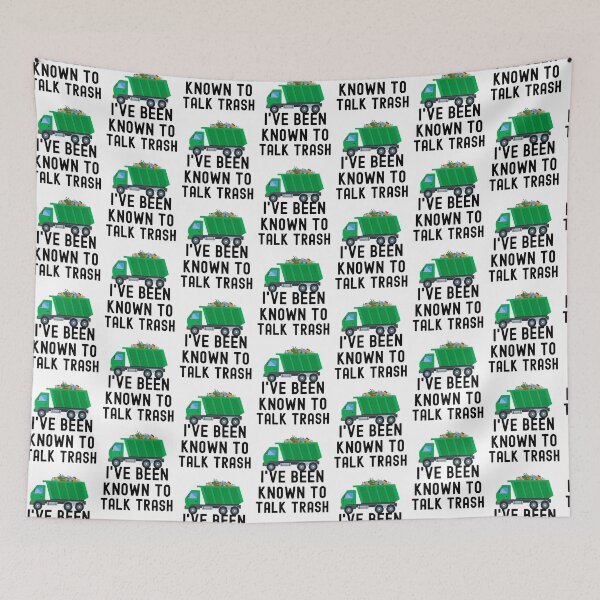 Item preview, Copy of I've Been Known To Talk Trash - Garbage Collector designed and sold by HappyDelights.