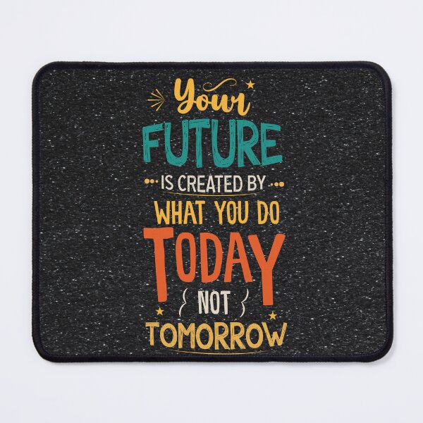 Item preview, Your Future is Created Today, Not Tomorrow designed and sold by BajanTees.