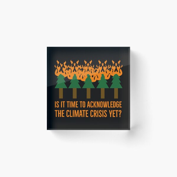 Item preview, Time to acknowledge the climate crisis?  designed and sold by Rachel the Artist .