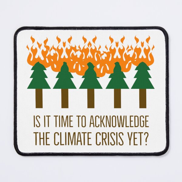 Item preview, Is it time to acknowledge the climate crisis yet? designed and sold by Rachel the Artist .