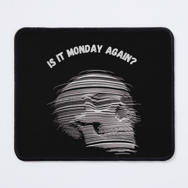 Item preview, Is It Monday Again? designed and sold by Planet Agora.