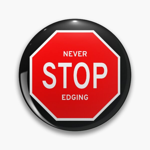 Item preview, Never Stop Edging designed and sold by Zetar.