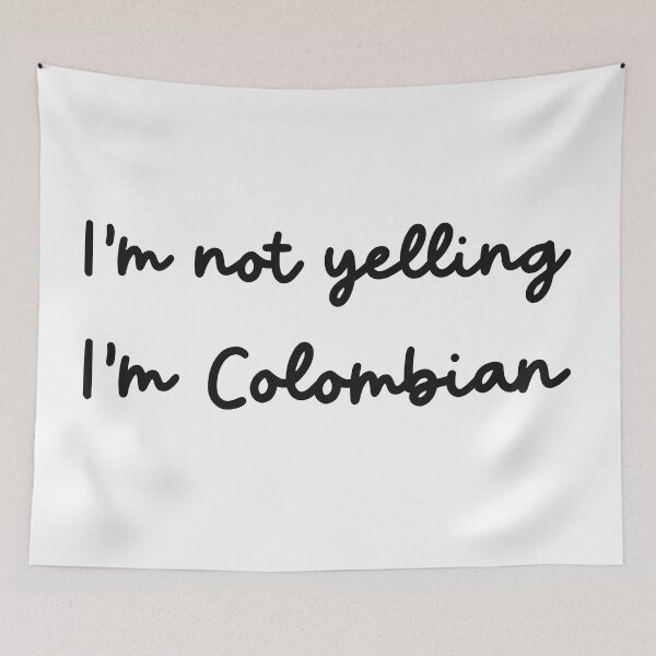 Item preview, I'm not Yelling, I'm Colombian designed and sold by TropiCol Creations.