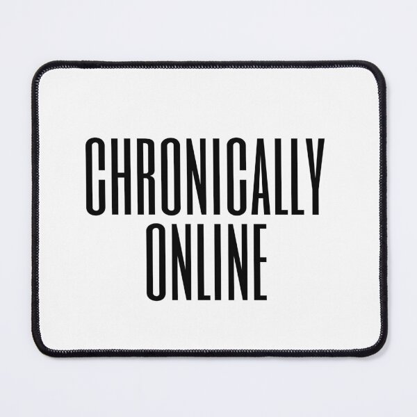 Item preview, CHRONICALLY ONLINE designed and sold by carminalaurel.