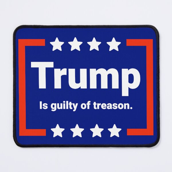 Item preview, Trump is guilty of treason  designed and sold by Rachel the Artist .