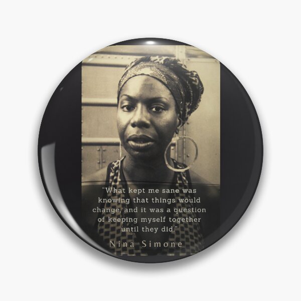 Item preview, Nina Simone portrait and  quote: "What kept me sane was knowing that things would change, and it was a question of keeping myself together until they did." designed and sold by artbleed.
