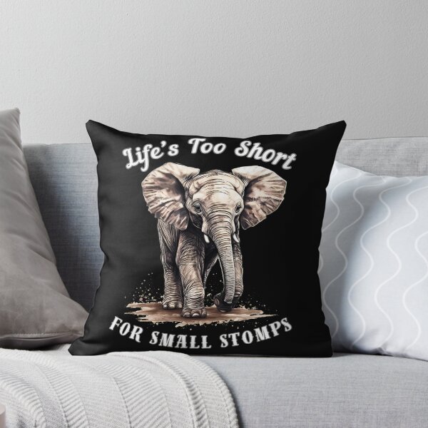 Item preview, Life’s Too Short For Small Stomps designed and sold by ElephantVibes.