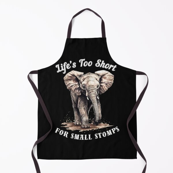 Item preview, Life’s Too Short For Small Stomps designed and sold by ElephantVibes.