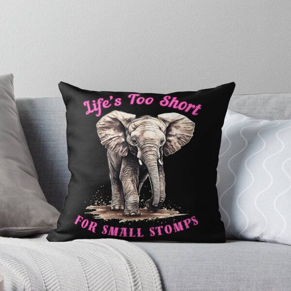Item preview, Life’s Too Short For Small Stomps. elephant head designed and sold by ElephantVibes.