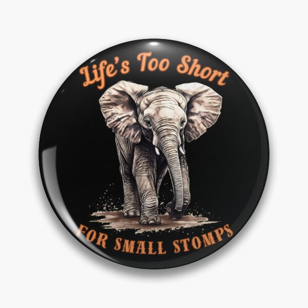 Item preview, Life’s Too Short For Small Stomps. elephant portrait designed and sold by ElephantVibes.