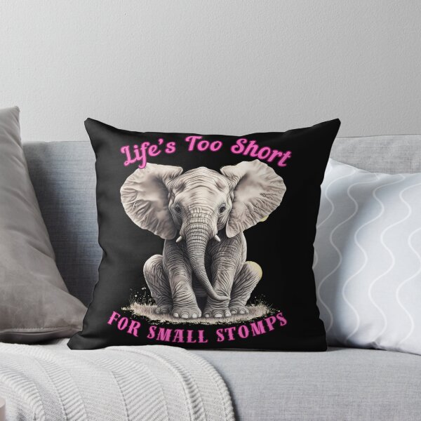 Item preview, Life’s Too Short For Small Stomps. elephant saying designed and sold by ElephantVibes.