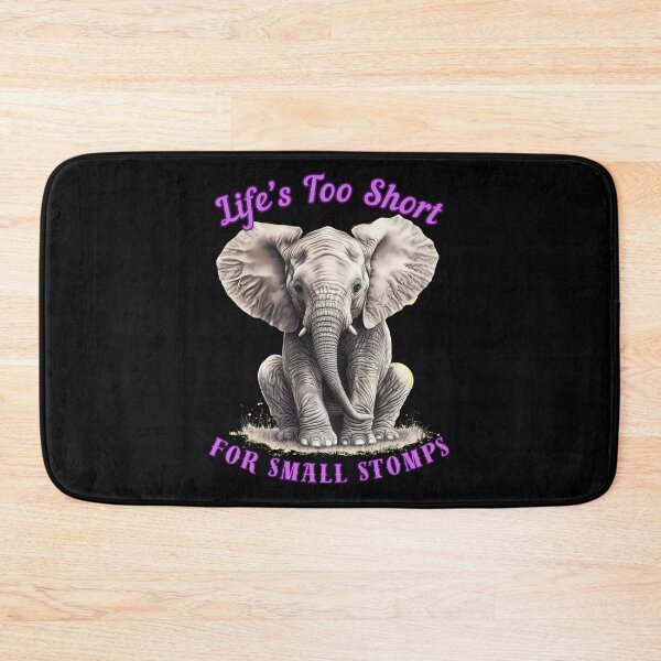 Item preview, Life’s Too Short For Small Stomps. elephant quote designed and sold by ElephantVibes.