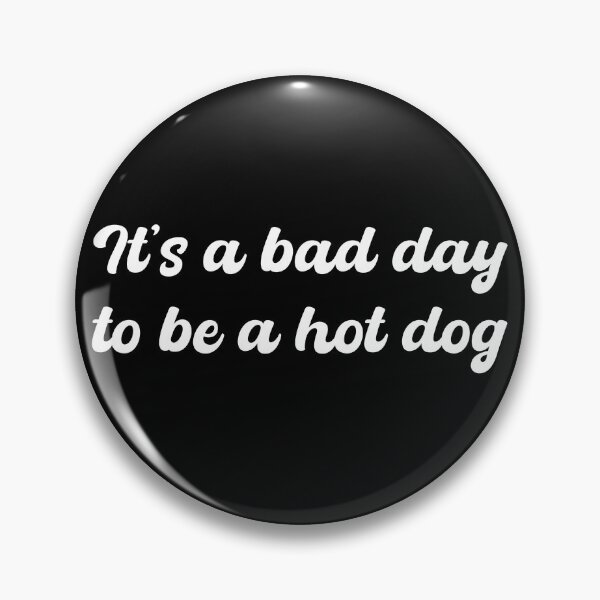Item preview, It’s a bad day to be a hot dog - Script Letters - White designed and sold by addyluvzpizza.