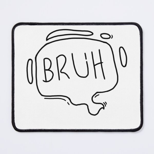 Item preview, BRUH designed and sold by feelboy.