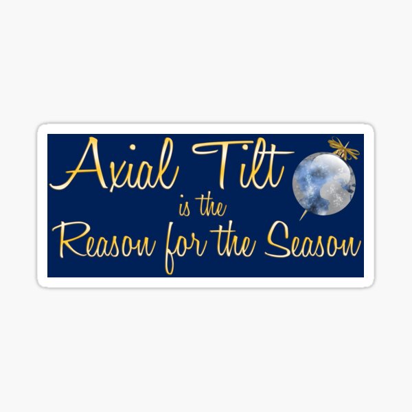 Item preview, Axial Tilt  designed and sold by WFLAtheism.