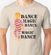 Dance Magic Dance (You remind me of the babe) Unisex T-Shirt