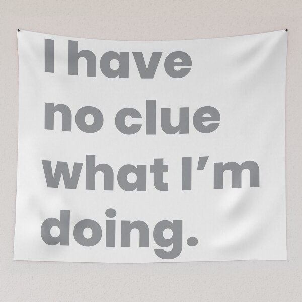 Item preview, I have no clue what I'm doing designed and sold by johnnyp1975.