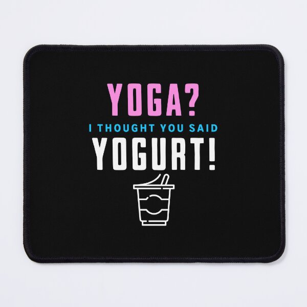 Item preview, Yoga? I Thought You Said Yogurt - Funny Quote designed and sold by EXproRIMENT.