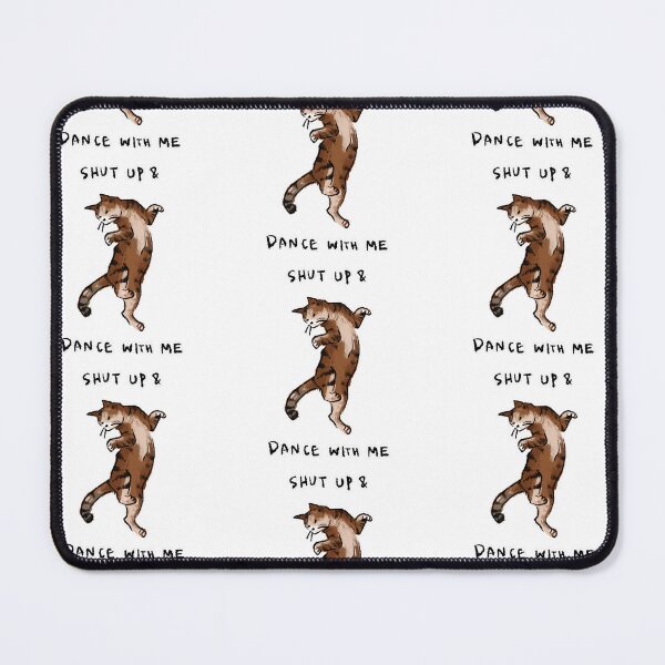 Item preview, Funny Cute Cat Meme Shut up and dance with me Design by Zeesdesign on Redbubble designed and sold by ZEESDESIGN.