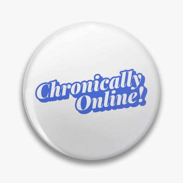 Item preview, Chronically Online designed and sold by HiyaGaia.