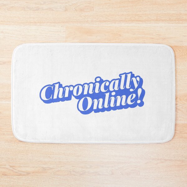 Item preview, Chronically Online designed and sold by HiyaGaia.