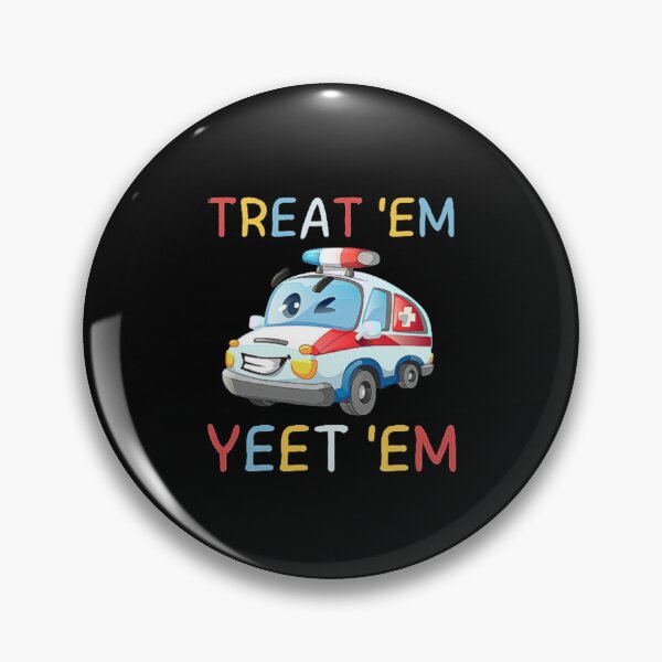 Artikelvorschau, TREAT 'EM YEET 'EM lustiges EMT-Geschenk EMS ER Krankenwagen-Sanitäter entworfen und verkauft von love3617.