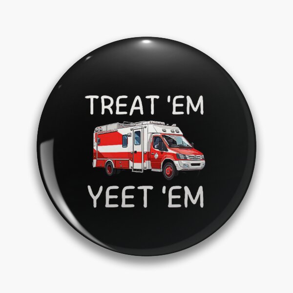 Artikelvorschau, TREAT 'EM YEET 'EM lustiges EMT-Geschenk EMS ER Krankenwagen-Sanitäter entworfen und verkauft von love3617.