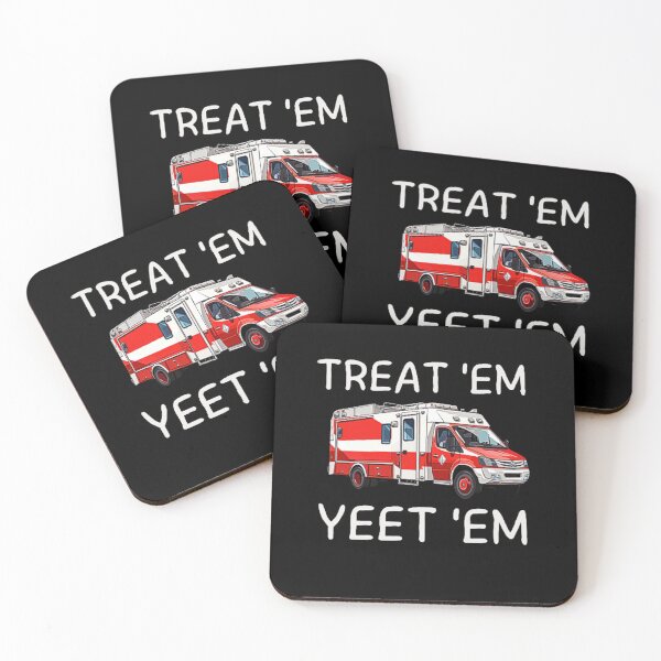 Item preview, TREAT 'EM YEET 'EM funny EMT gift EMS ER Ambulance Paramedic designed and sold by love3617.