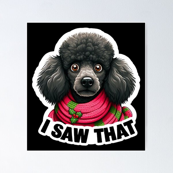 Item preview, I Saw That meme Poodle Dog Happy Holidays Merry Christmas designed and sold by plushism.