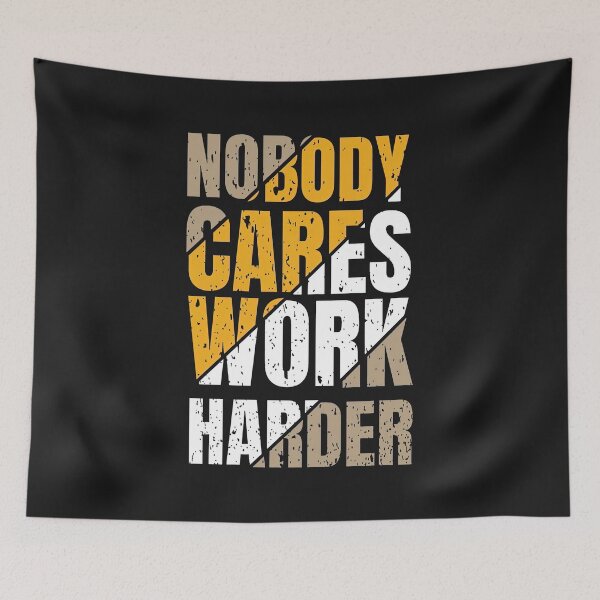 Item preview, Nobody Cares Work Harder designed and sold by graphic-genie.
