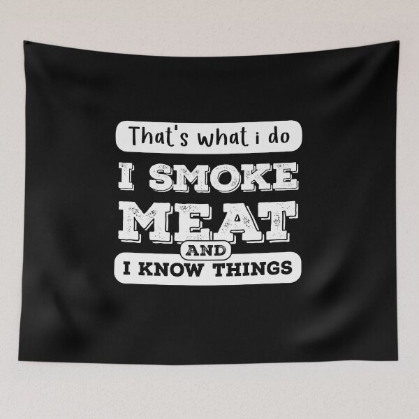 Item preview, What I Do I Smoke Meat And I Know Things designed and sold by ArabCorner.