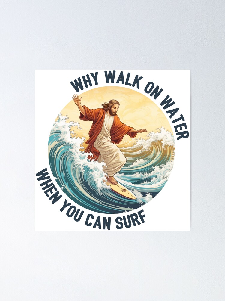 With Jesus You can Surf on Life's Waves {Poster} With Jesus You can Surf on Life's Waves {Poster}