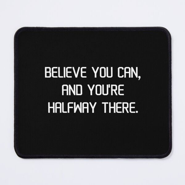 Item preview, Believe you can, and you're halfway there. designed and sold by IMCDT.