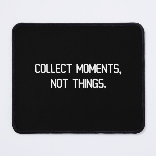 Item preview, Collect moments, not things. designed and sold by IMCDT.