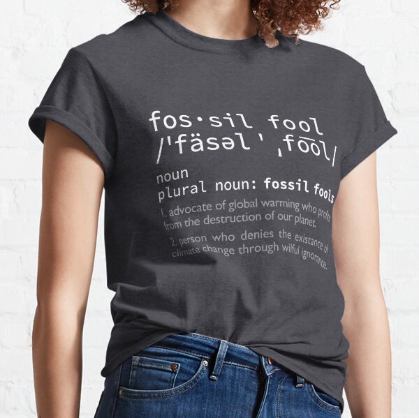 Fossil Fools Classic T-Shirt