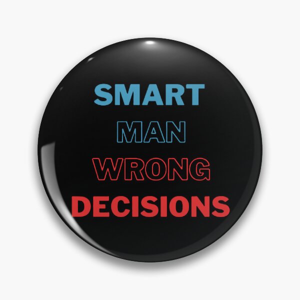 Item preview, Smart Man Wrong Decisions designed and sold by EMMonovi.