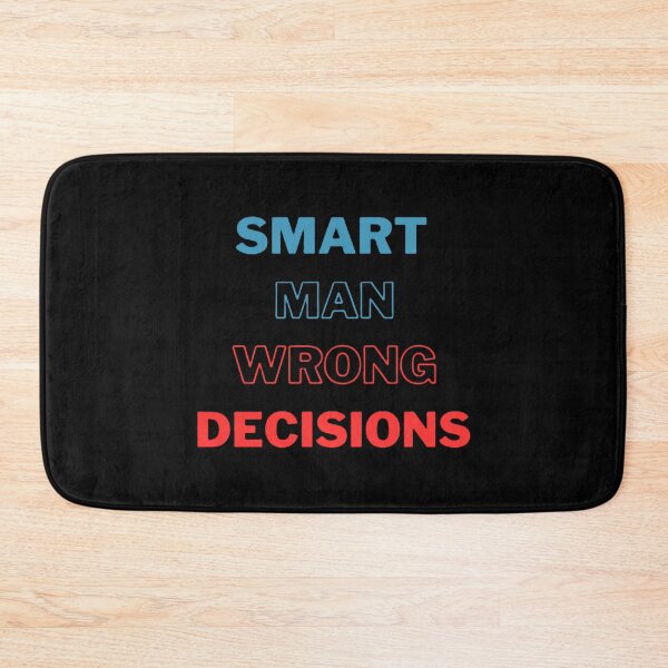 Item preview, Smart Man Wrong Decisions designed and sold by EMMonovi.