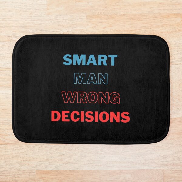 Item preview, Smart Man Wrong Decisions designed and sold by EMMonovi.
