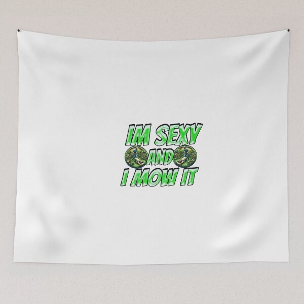 Item preview, Im Sexy And I Mow It designed and sold by Icerizeartx.