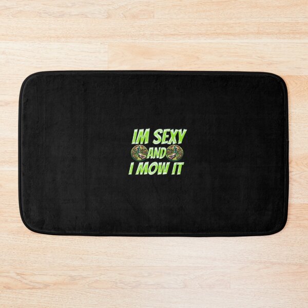 Item preview, Im Sexy And I Mow It designed and sold by Icerizeartx.