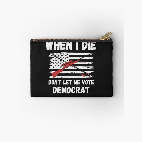 Item preview, When I Die Don't Let Me Vote Democrat designed and sold by Pitchou07.