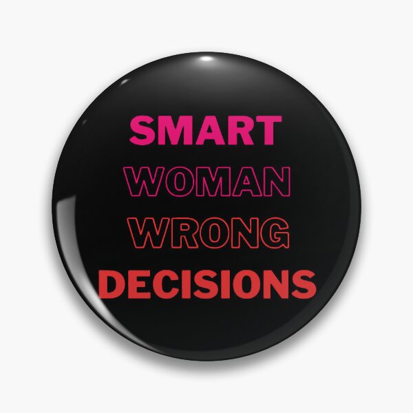 Item preview, Smart Woman Wrong Decisions designed and sold by EMMonovi.